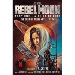 Rebel Moon: Part 1: A Child Of Fire: The Official Novelization (Signed Edition) - Signed by: V. Castro