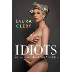 Autographe de Laura CLERY - Livres : "Idiots: Marriage, Motherhood, Milk & Mistakes"