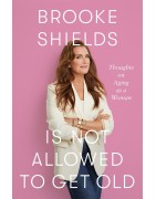 Autographe de Brooke Shields - Livres : "Brooke Shields Is Not Allowed to Get Old: Thoughts on Aging as a Woman"