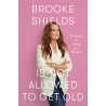 Autographe de Brooke Shields - Livres : "Brooke Shields Is Not Allowed to Get Old: Thoughts on Aging as a Woman"